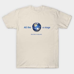 All the world's a stage! T-Shirt